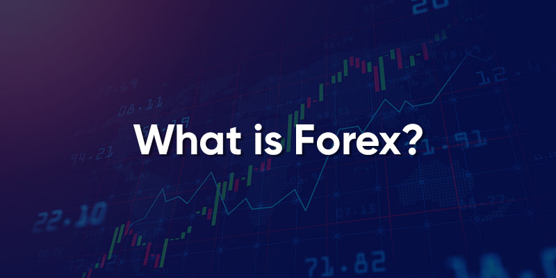 What Is Forex?